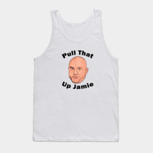 Pull That Up Jamie