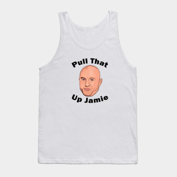 Pull That Up Jamie