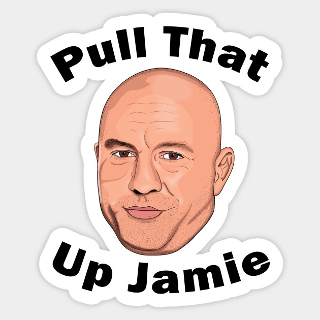 Pull That Up Jamie